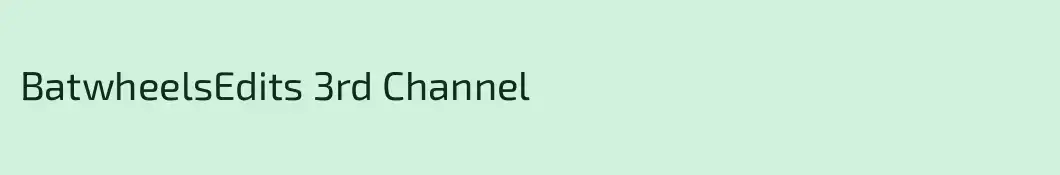 BatwheelsEdits 3rd Channel
